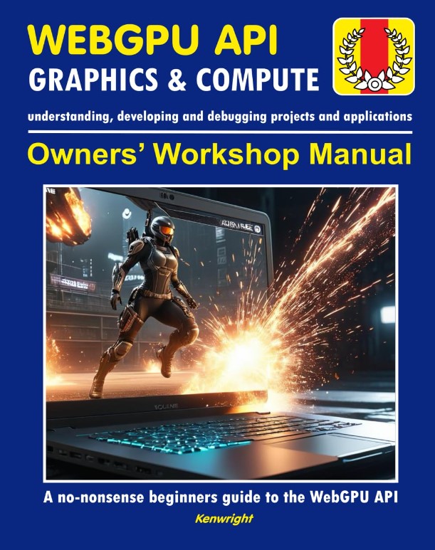 Cover of WebGPU API - Owners' Workshop Manual (Beginners Onwards)